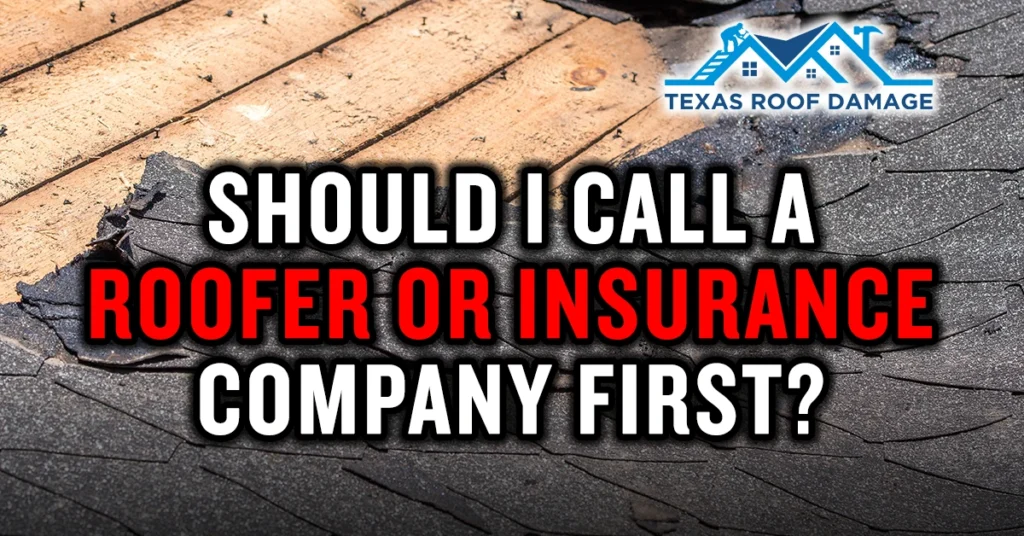 Should I call a roofer or insurance first